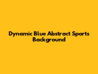 Dynamic Blue Abstract Sports Background