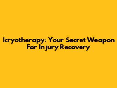 Icryotherapy: Your Secret Weapon For Injury Recovery